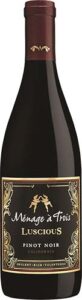 Menage a Trois Luscious Pinot Noir